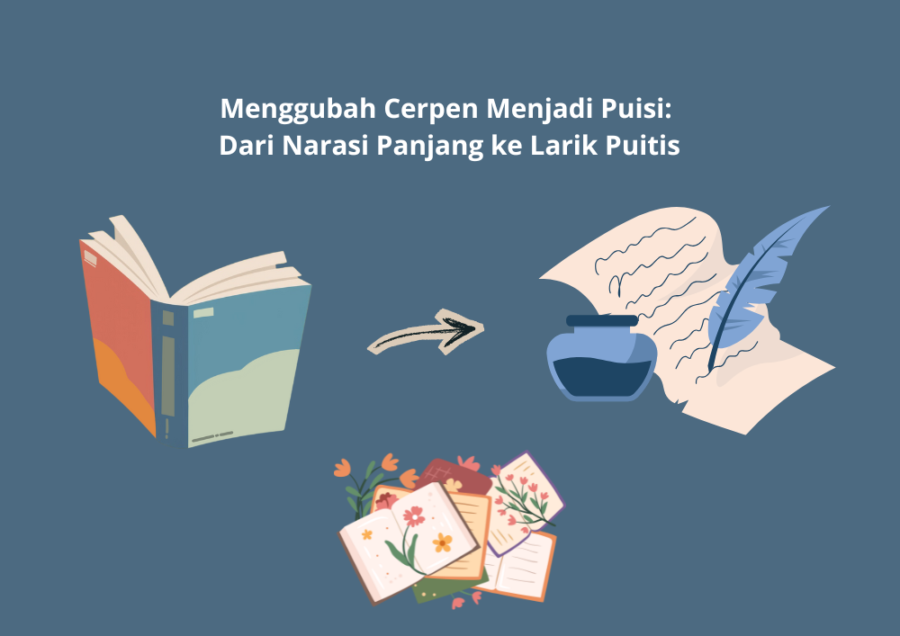 Menggubah Cerpen Menjadi Puisi: Dari Narasi Panjang ke Larik Puitis